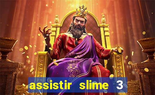 assistir slime 3 temporada dublado