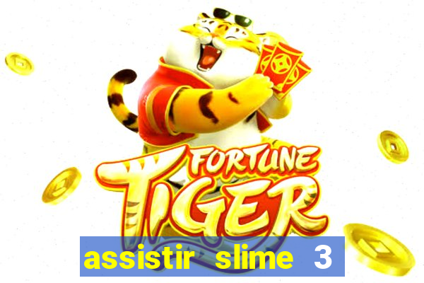 assistir slime 3 temporada dublado