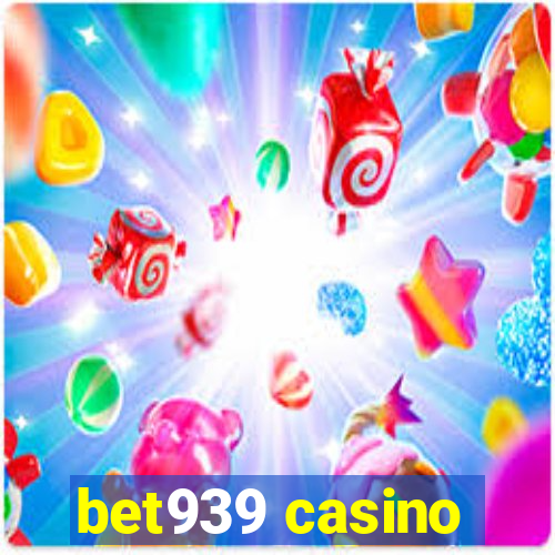 bet939 casino