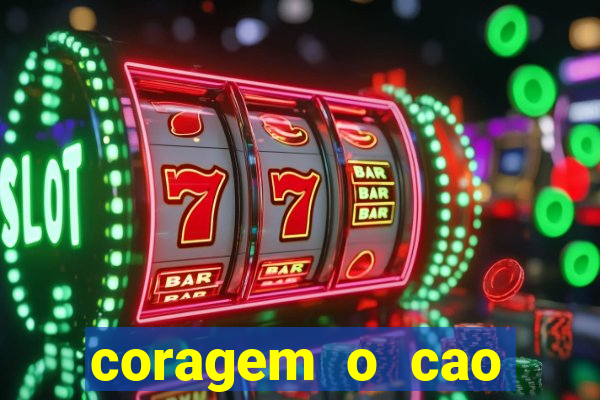 coragem o cao covarde assistir