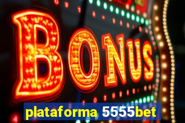 plataforma 5555bet