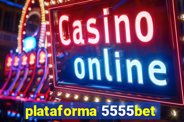 plataforma 5555bet