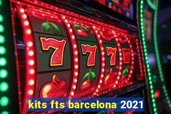 kits fts barcelona 2021