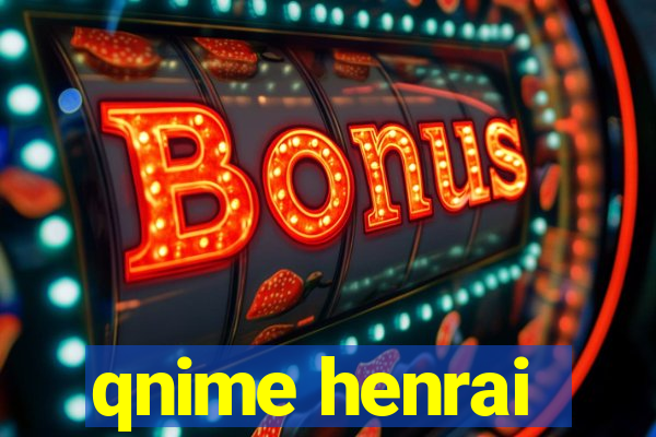 qnime henrai