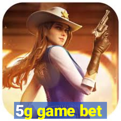 5g game bet