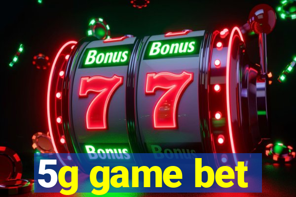 5g game bet