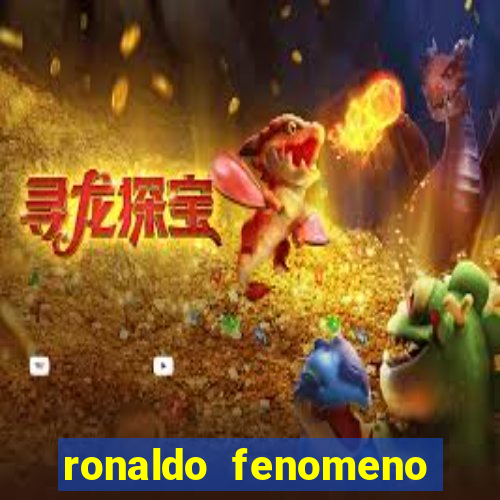 ronaldo fenomeno primeiro time