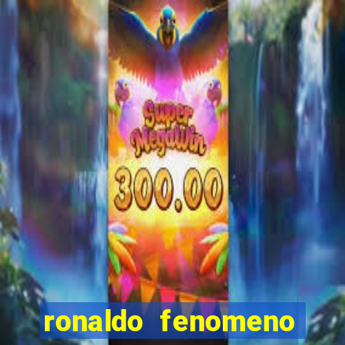 ronaldo fenomeno primeiro time