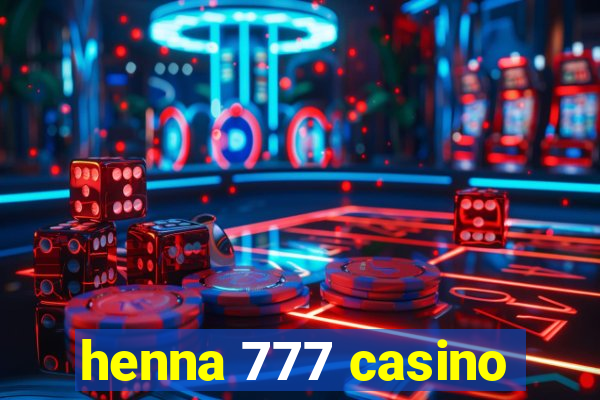 henna 777 casino