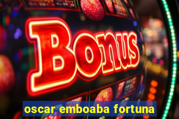 oscar emboaba fortuna