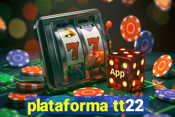 plataforma tt22