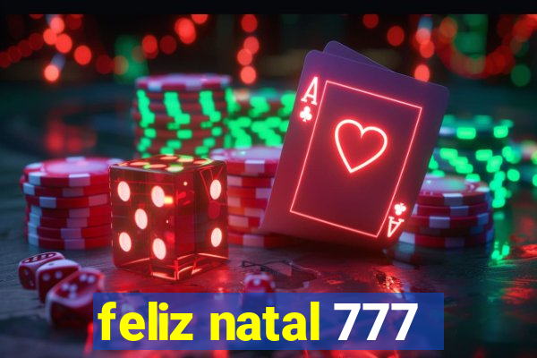 feliz natal 777