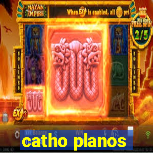 catho planos