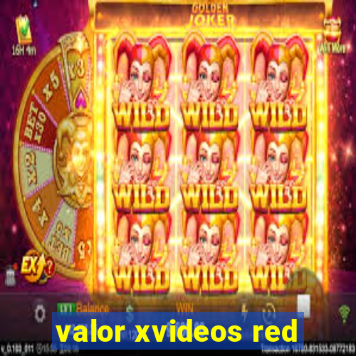 valor xvideos red