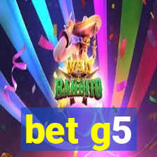 bet g5