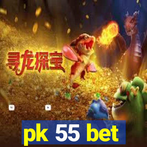 pk 55 bet