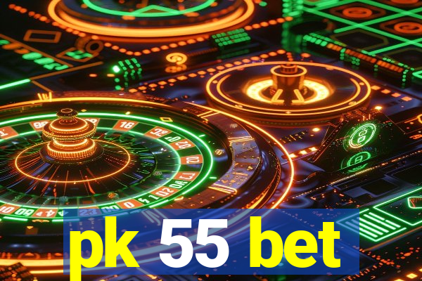 pk 55 bet