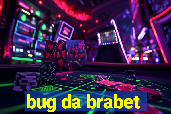 bug da brabet