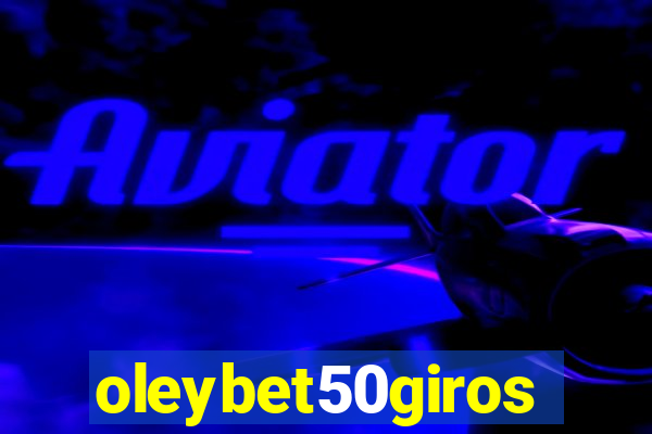 oleybet50giros