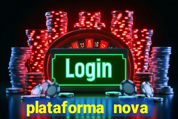 plataforma nova pagando muito hoje