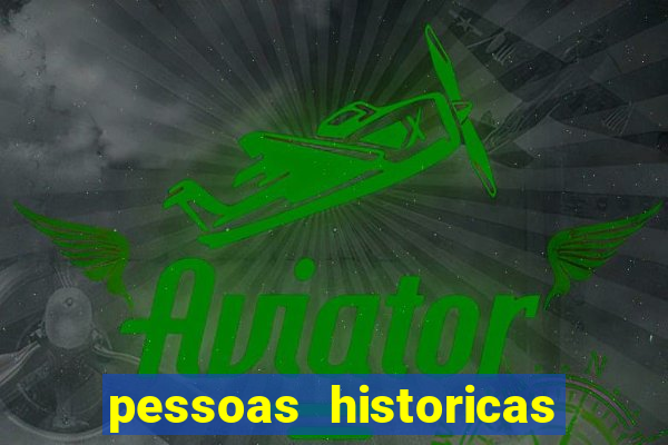 pessoas historicas de a a z