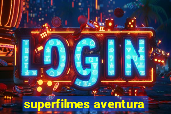 superfilmes aventura