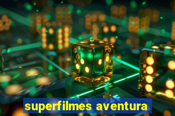 superfilmes aventura