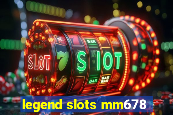 legend slots mm678