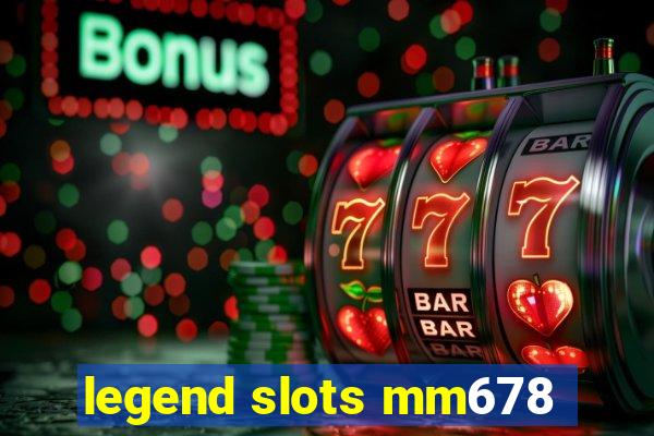 legend slots mm678