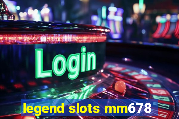 legend slots mm678