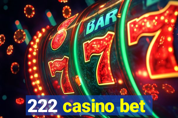 222 casino bet