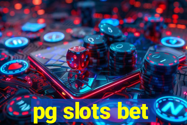 pg slots bet