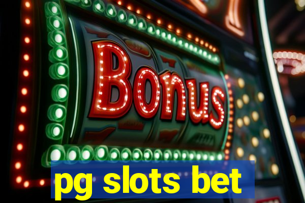 pg slots bet