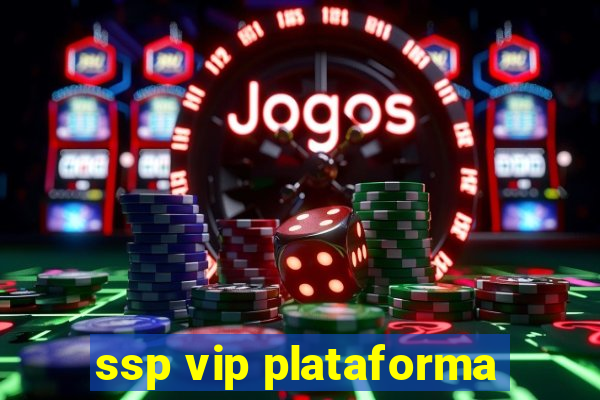 ssp vip plataforma