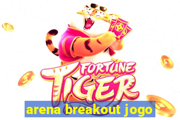 arena breakout jogo