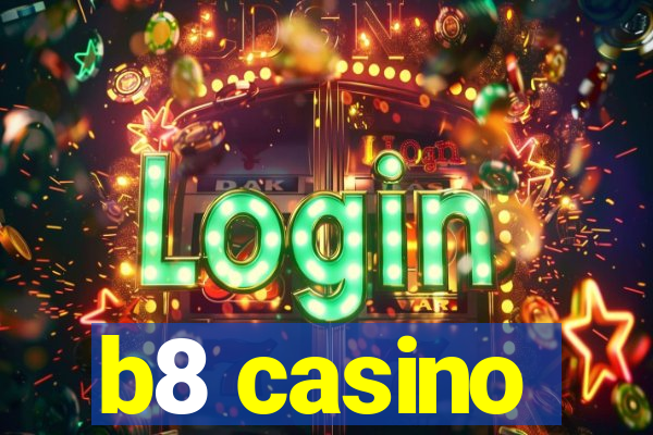 b8 casino