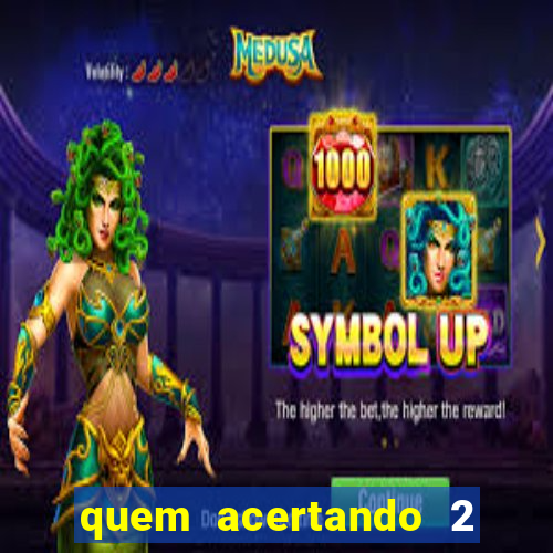 quem acertando 2 numeros mega sena ganha