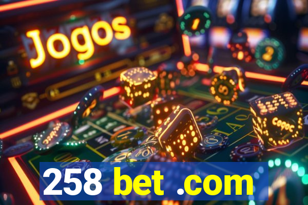 258 bet .com