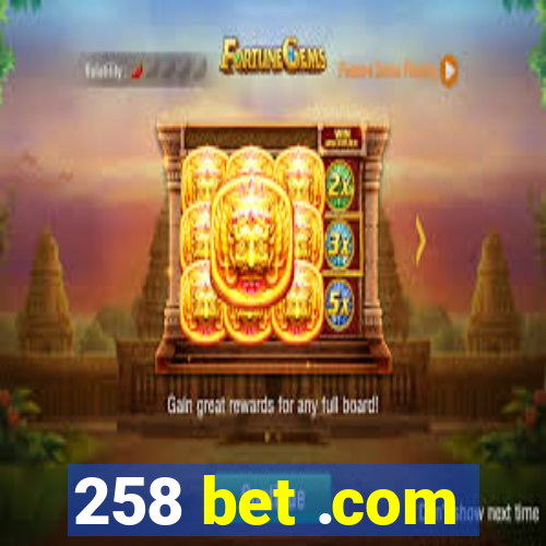 258 bet .com