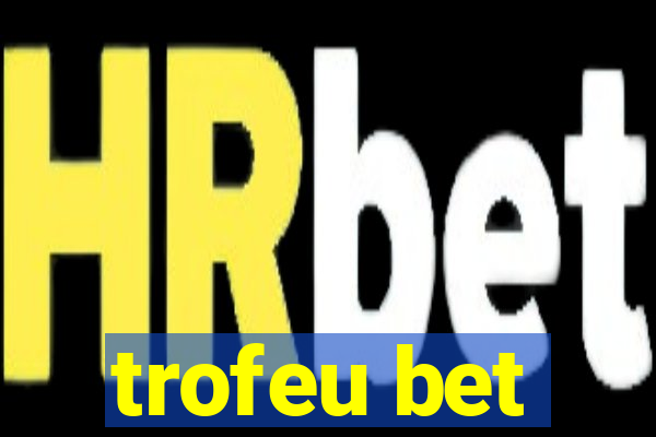 trofeu bet