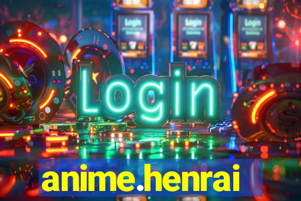 anime.henrai