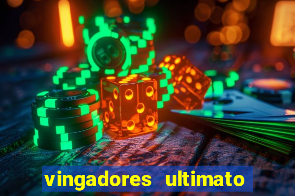 vingadores ultimato completo dublado gratis