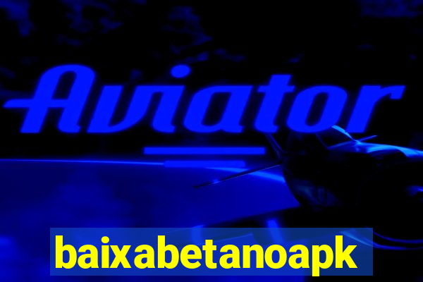 baixabetanoapk