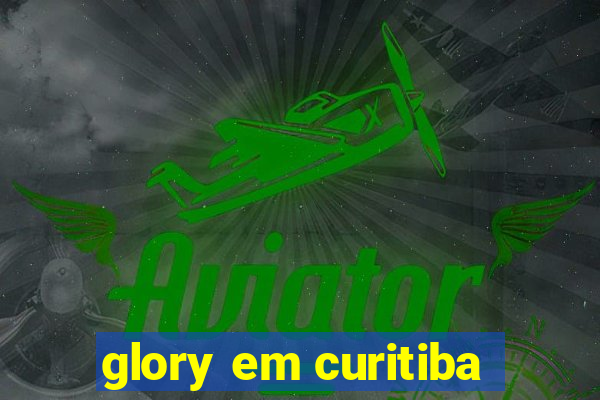 glory em curitiba