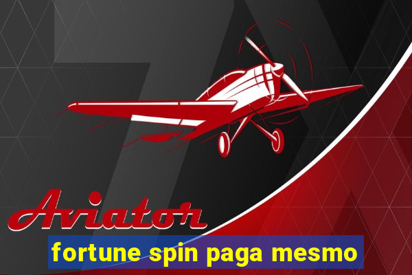 fortune spin paga mesmo