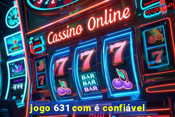 jogo 631 com é confiável