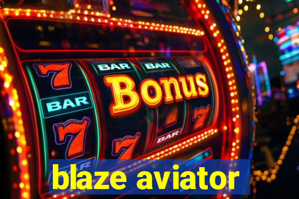 blaze aviator