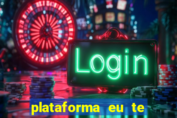 plataforma eu te amo pg