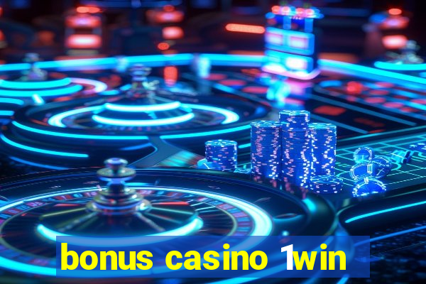 bonus casino 1win