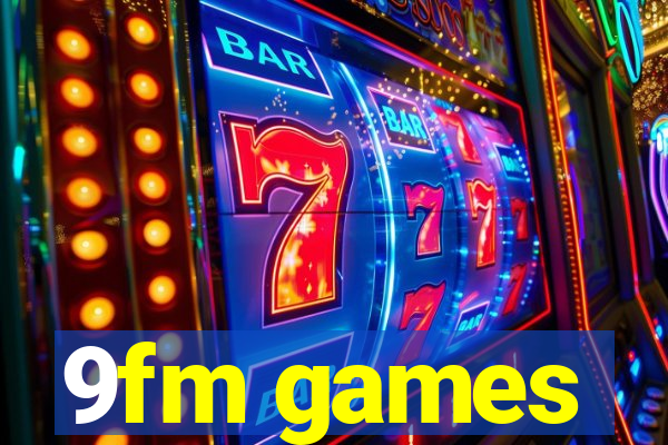 9fm games